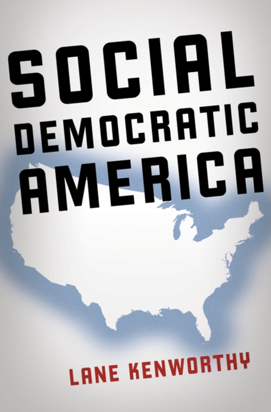 Social Democratic America (e-bog) af Kenworthy, Lane