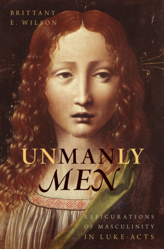 Unmanly Men (e-bog) af Wilson, Brittany E.