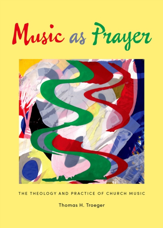 Music as Prayer (e-bog) af Troeger, Thomas H.