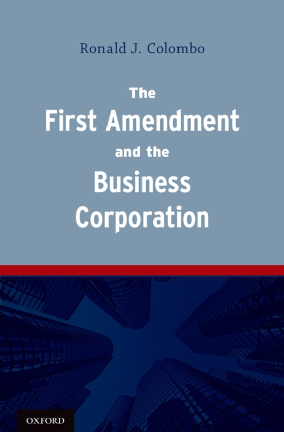 First Amendment and the Business Corporation (e-bog) af Colombo, Ronald J.