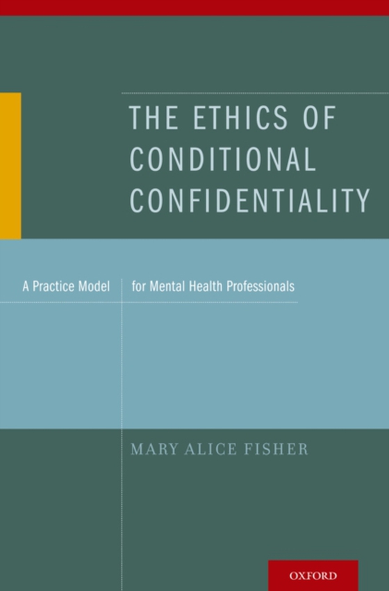 Ethics of Conditional Confidentiality (e-bog) af Fisher, Mary Alice