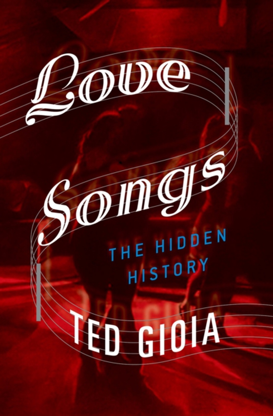 Love Songs (e-bog) af Gioia, Ted