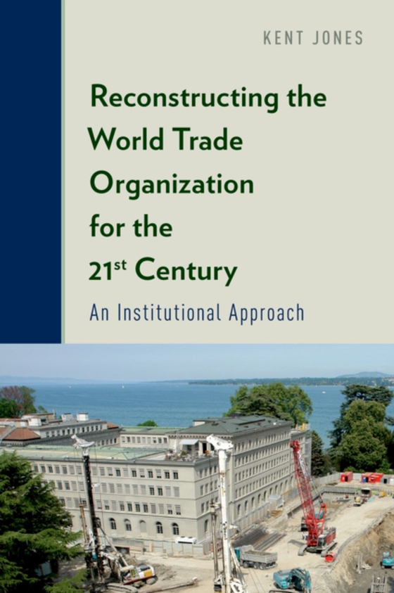Reconstructing the World Trade Organization for the 21st Century (e-bog) af Jones, Kent