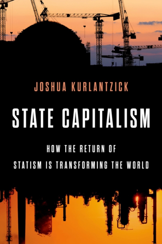 State Capitalism (e-bog) af Kurlantzick, Joshua