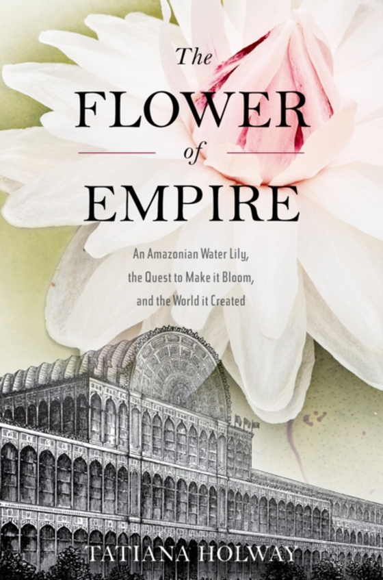 Flower of Empire (e-bog) af Holway, Tatiana