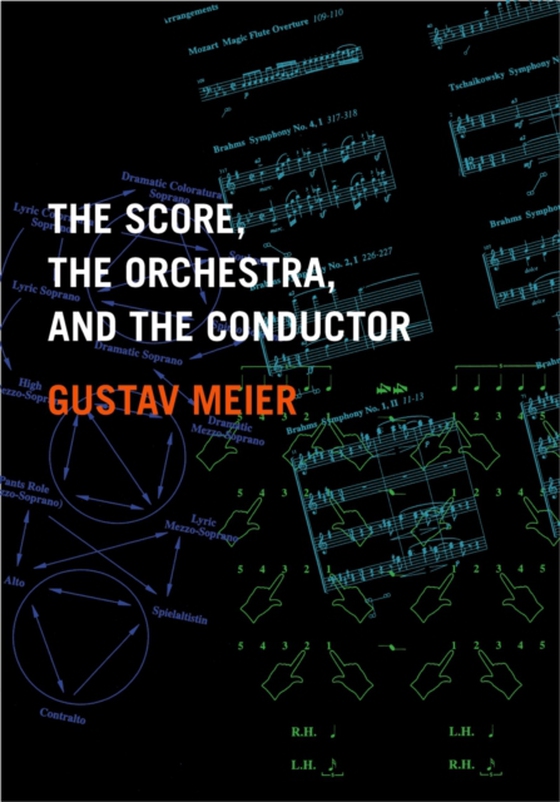 Score, the Orchestra, and the Conductor (e-bog) af Meier, Gustav