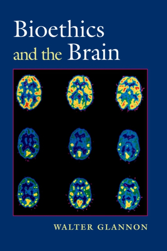 Bioethics and the Brain (e-bog) af Glannon, Walter