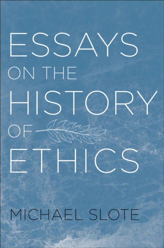 Essays on the History of Ethics (e-bog) af Slote, Michael