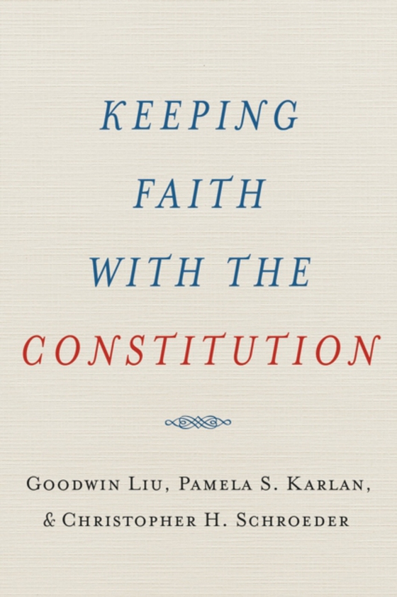 Keeping Faith with the Constitution (e-bog) af Schroeder, Christopher H.