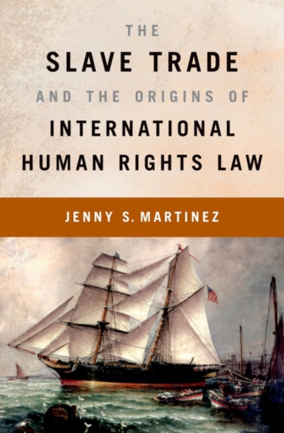 Slave Trade and the Origins of International Human Rights Law (e-bog) af Martinez, Jenny S.
