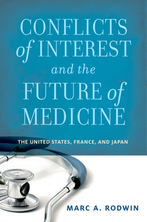 Conflicts of Interest and the Future of Medicine (e-bog) af Rodwin, Marc A.