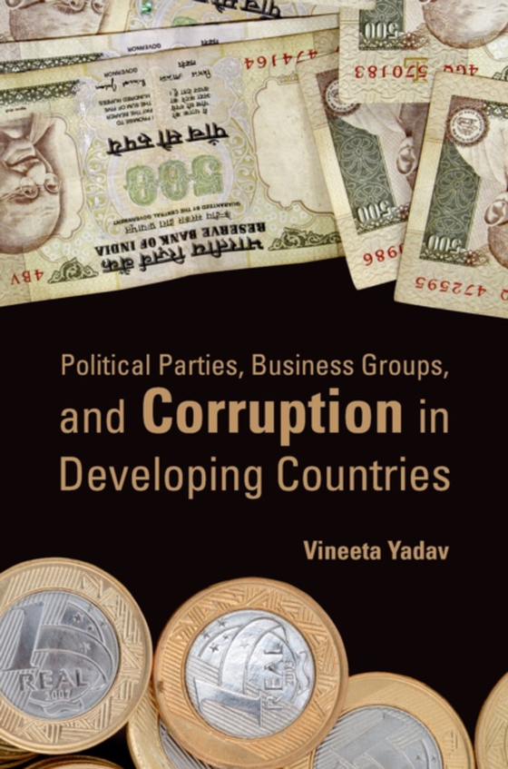 Political Parties, Business Groups, and Corruption in Developing Countries (e-bog) af Yadav, Vineeta