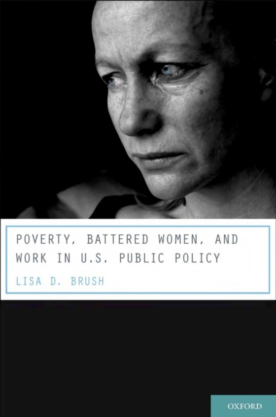 Poverty, Battered Women, and Work in U.S. Public Policy (e-bog) af Brush, Lisa D.