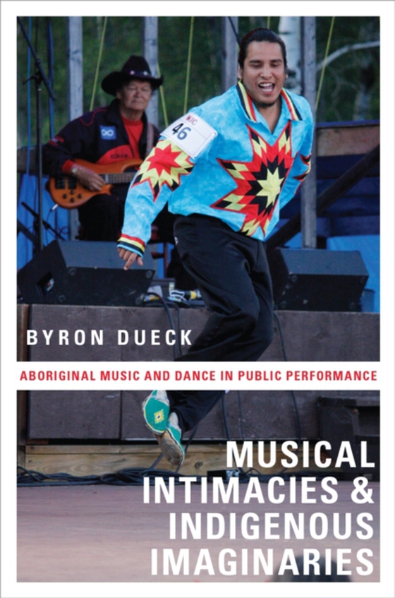 Musical Intimacies and Indigenous Imaginaries (e-bog) af Dueck, Byron
