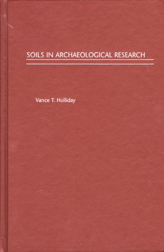 Soils in Archaeological Research (e-bog) af Holliday, Vance T.