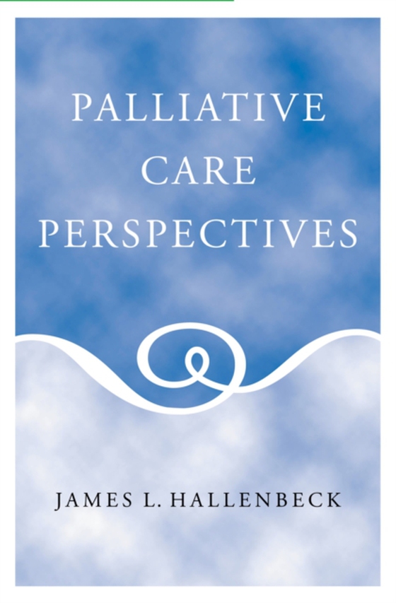 Palliative Care Perspectives (e-bog) af Hallenbeck, James L.