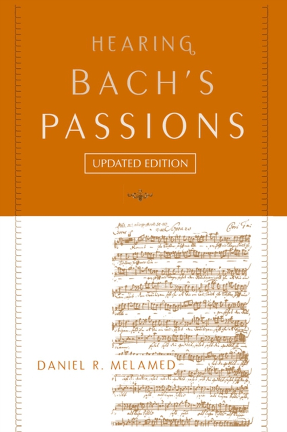 Hearing Bach's Passions (e-bog) af Melamed, Daniel R.