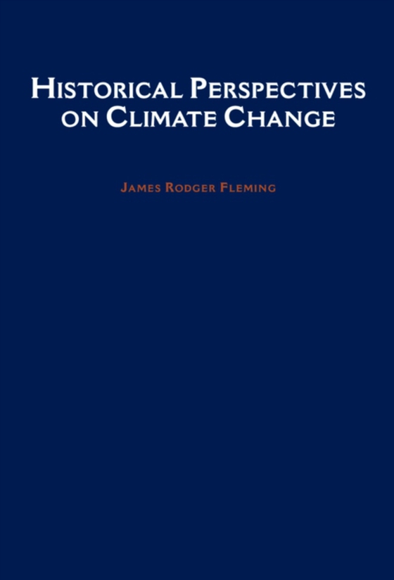 Historical Perspectives on Climate Change (e-bog) af Fleming, James Rodger