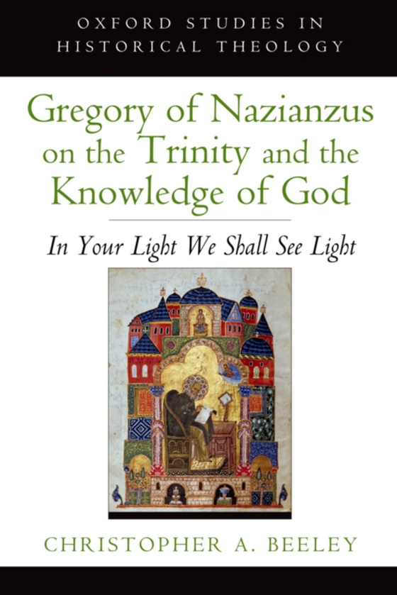 Gregory of Nazianzus on the Trinity and the Knowledge of God (e-bog) af Beeley, Christopher A.