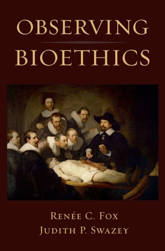 Observing Bioethics (e-bog) af Swazey, Judith P.