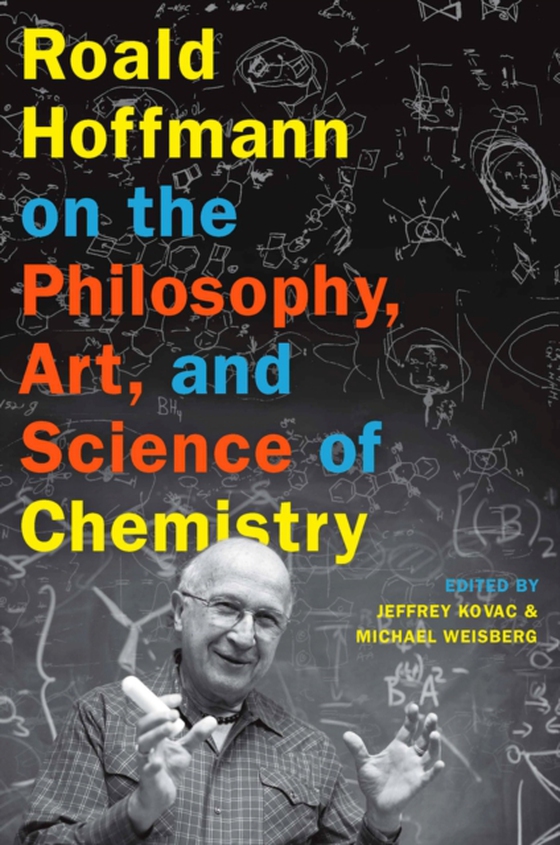 Roald Hoffmann on the Philosophy, Art, and Science of Chemistry (e-bog) af -