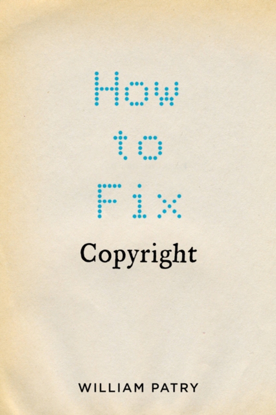 How to Fix Copyright (e-bog) af Patry, William