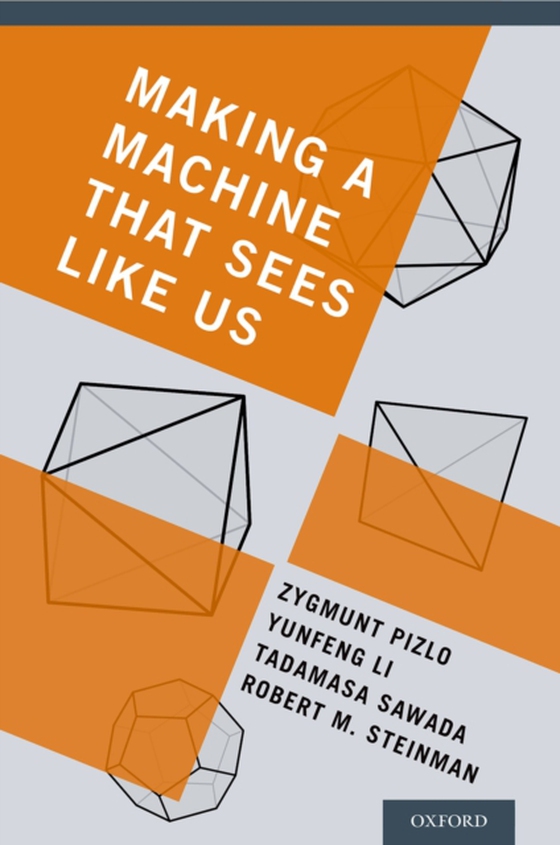 Making a Machine That Sees Like Us (e-bog) af Steinman, Robert M.