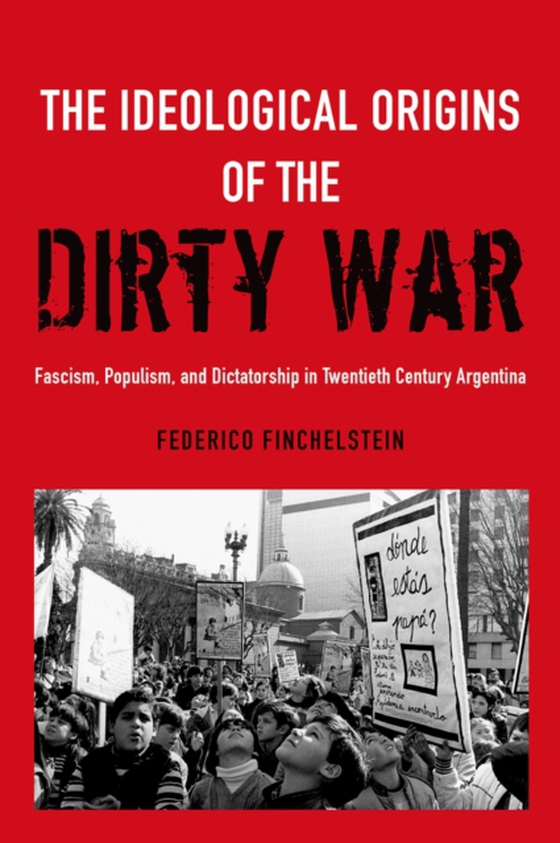 Ideological Origins of the Dirty War (e-bog) af Finchelstein, Federico