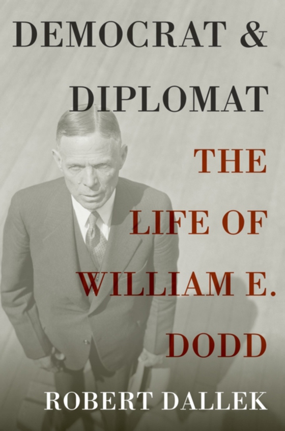Democrat and Diplomat (e-bog) af Dallek, Robert