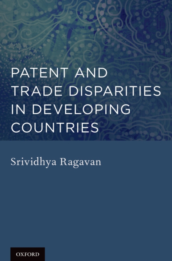 Patent and Trade Disparities in Developing Countries (e-bog) af Ragavan, Srividhya