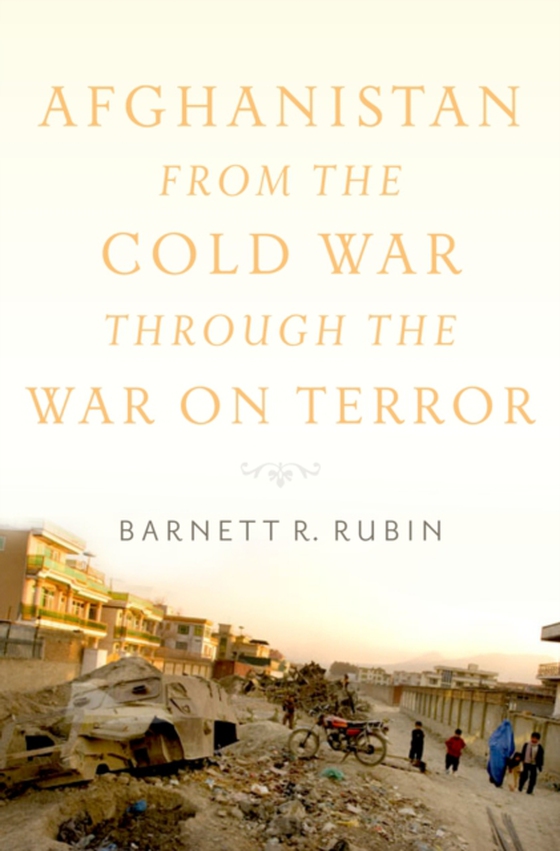 Afghanistan from the Cold War through the War on Terror (e-bog) af Rubin, Barnett R.