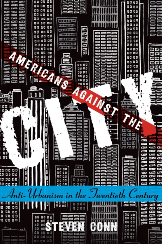 Americans Against the City (e-bog) af Conn, Steven