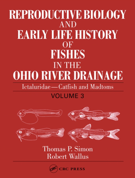 Reproductive Biology and Early Life History of Fishes in the Ohio River Drainage (e-bog) af Wallus, Robert