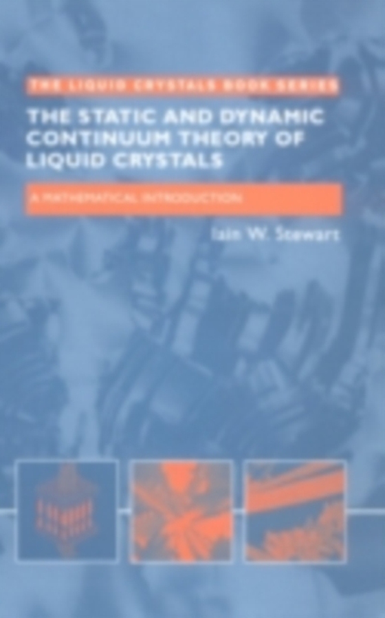 Static and Dynamic Continuum Theory of Liquid Crystals (e-bog) af Stewart, Iain W.