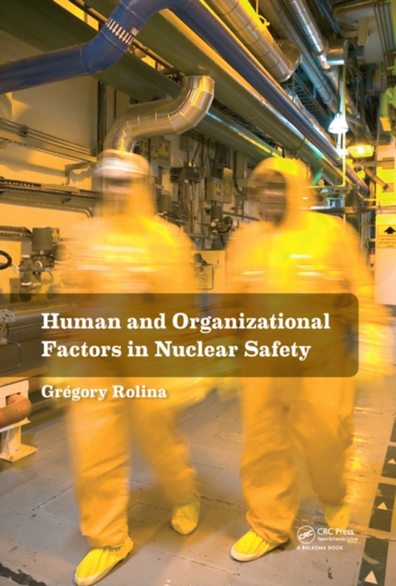 Human and Organizational Factors in Nuclear Safety (e-bog) af Rolina, Gregory