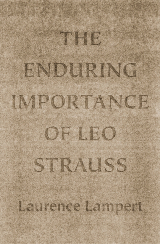 Enduring Importance of Leo Strauss (e-bog) af Laurence Lampert, Lampert