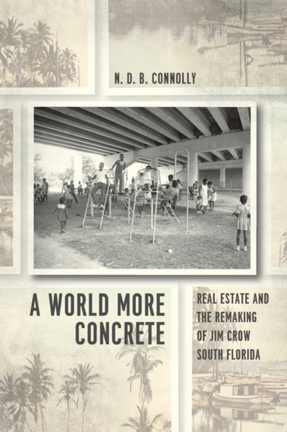 World More Concrete (e-bog) af N. D. B. Connolly, Connolly
