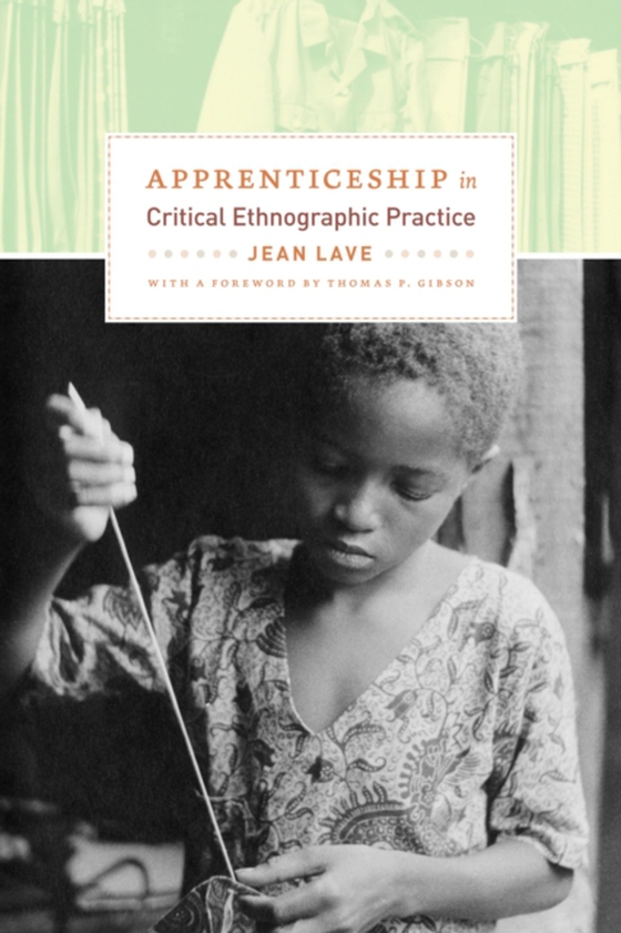 Apprenticeship in Critical Ethnographic Practice (e-bog) af Jean Lave, Lave