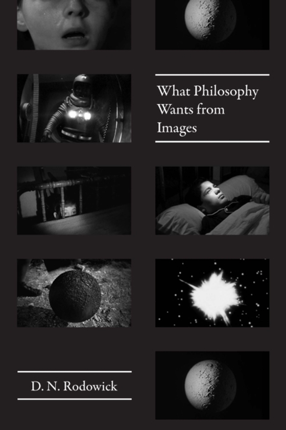 What Philosophy Wants from Images (e-bog) af D. N. Rodowick, Rodowick