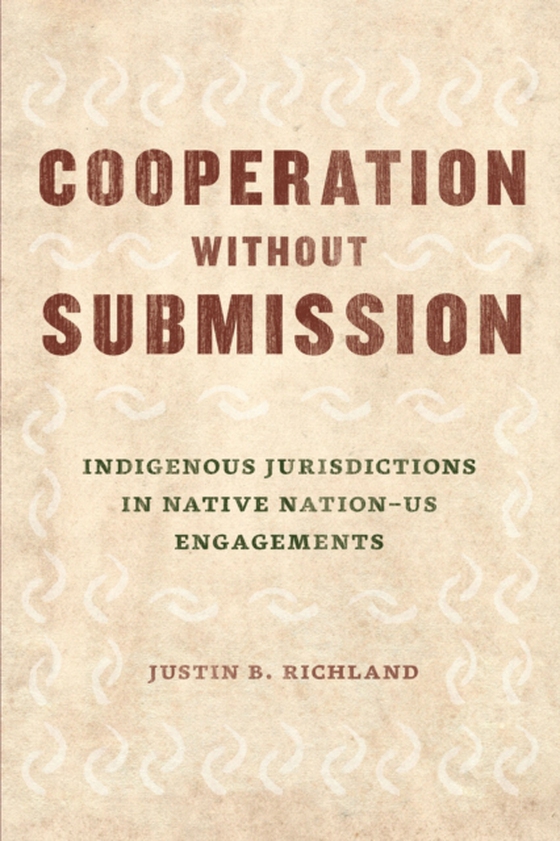 Cooperation without Submission (e-bog) af Justin B. Richland, Richland