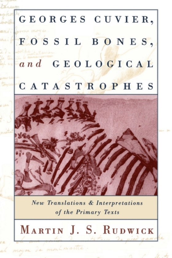 Georges Cuvier, Fossil Bones, and Geological Catastrophes (e-bog) af Martin J. S. Rudwick, Rudwick