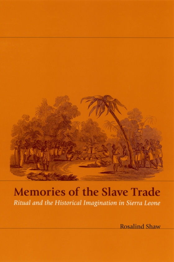 Memories of the Slave Trade (e-bog) af Rosalind Shaw, Shaw