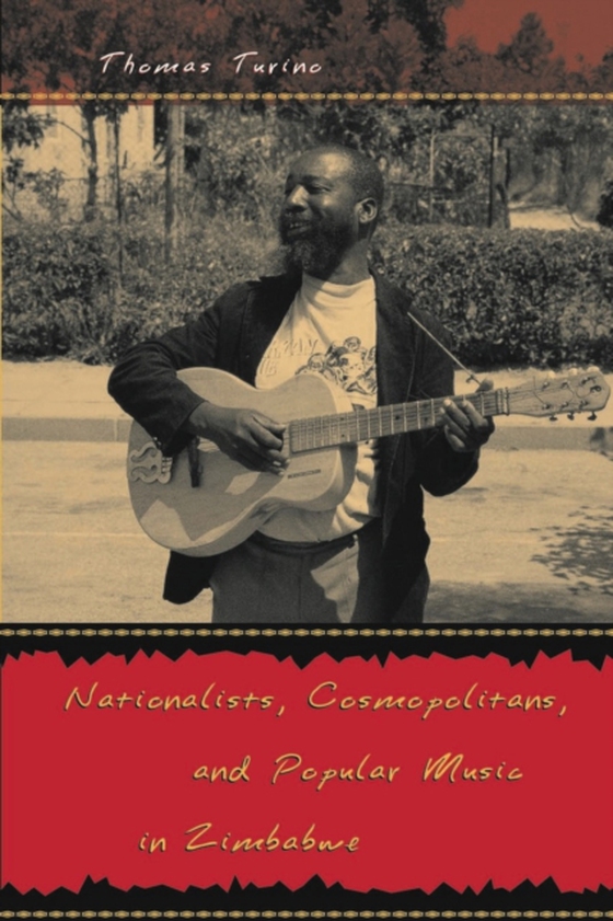 Nationalists, Cosmopolitans, and Popular Music in Zimbabwe (e-bog) af Thomas Turino, Turino