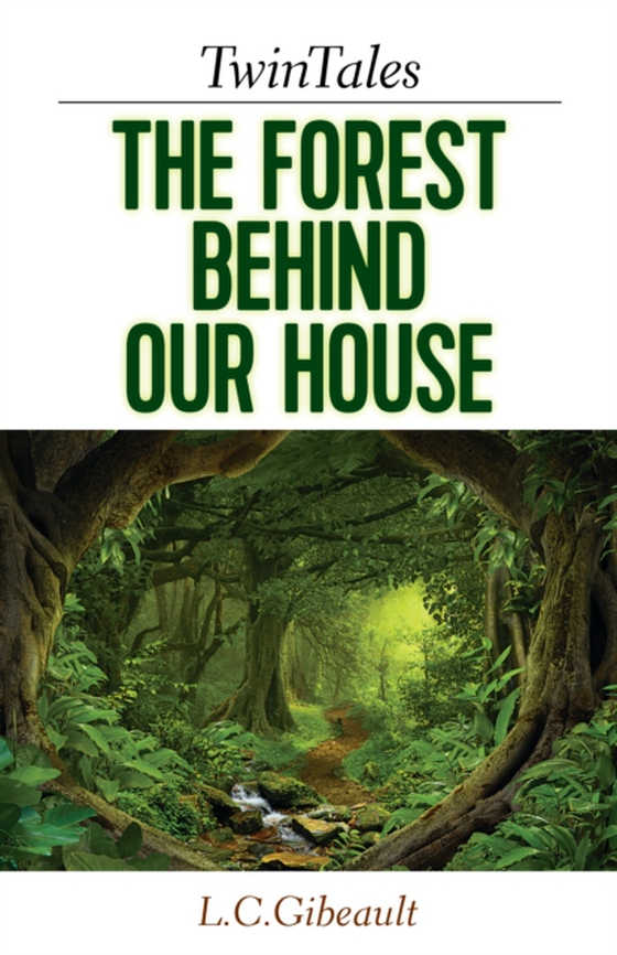 TwinTales: The Forest Behind Our House (e-bog) af Gibeault, Lynn