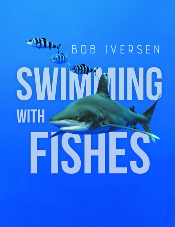 Swimming With Fishes (e-bog) af Iversen, Bob