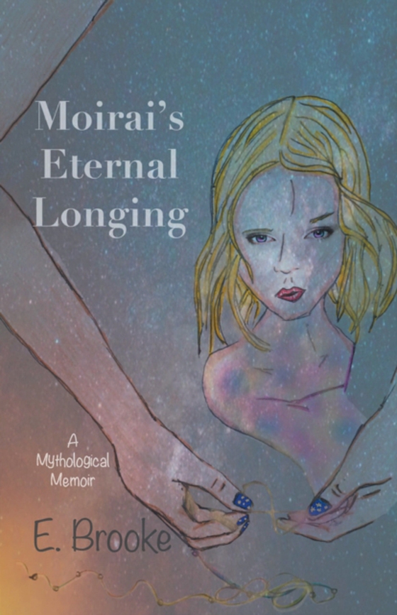 Moirai's Eternal Longing: A Mythological Memoir (e-bog) af Brooke, E.