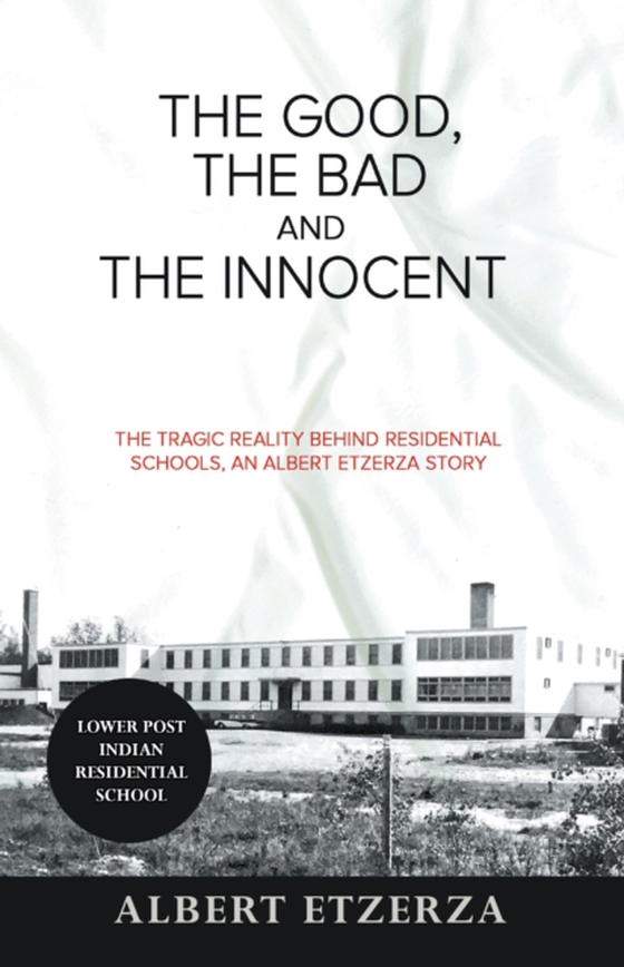 Good, the Bad and the Innocent: The Tragic Reality Behind Residential Schools