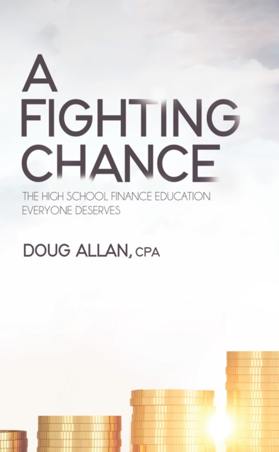 Fighting Chance: The High School Finance Education Everyone Deserves (e-bog) af Allan, Doug