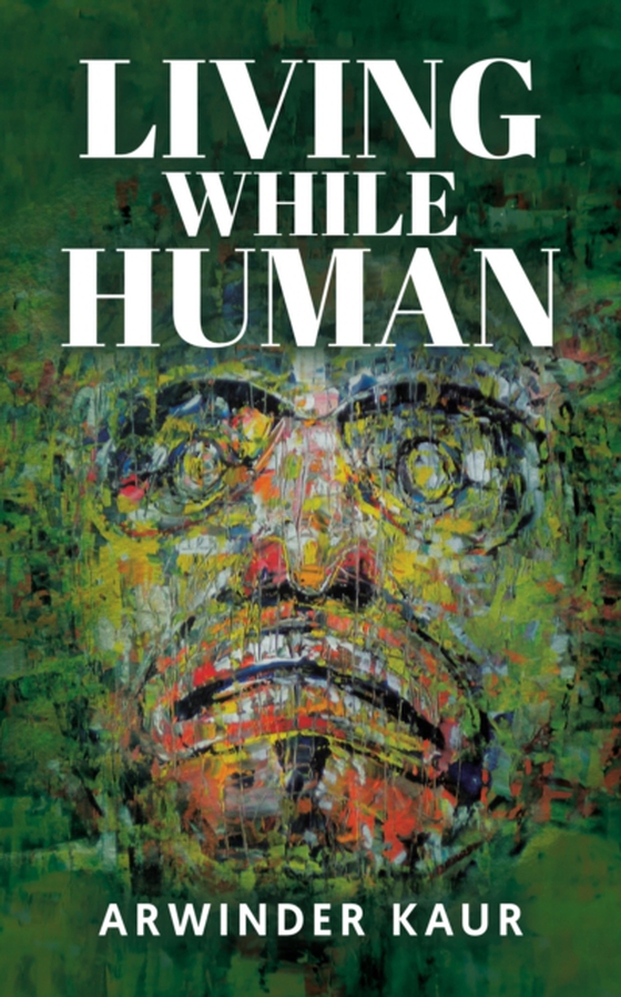 Living While Human (e-bog) af Kaur, Arwinder