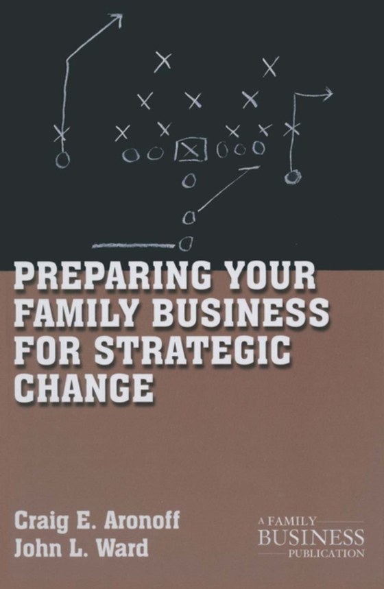 Preparing Your Family Business for Strategic Change (e-bog) af Ward, J.